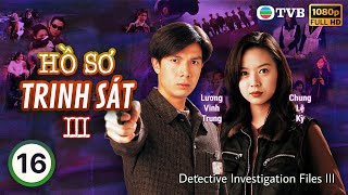 TVB lồng tiếng Hồ Sơ Trinh Sát III (Detective Investigation Files III)  16/40 | Đào Đại Vũ | 1997