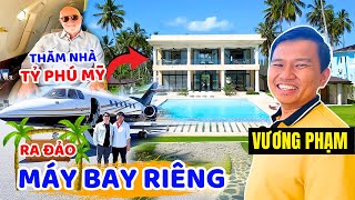 Vương Phạm Trải Nghiệm Đi Máy Bay Riêng Thăm Nhà Tỷ Phú Mỹ Ngoài Hòn Đảo