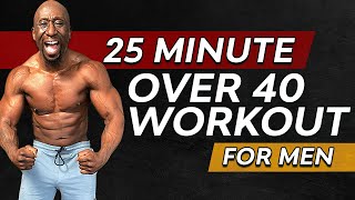 25 Minute Over 40 HIIT Workout for Men (Gain Muscle and Burn Fat)