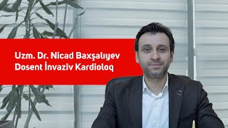 Dosent İnvaziv Kardioloqu Uzman Dr. Nicad Baxşalıyev