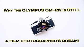 Why the Olympus OM-2n is STILL a Film Photographer's Dream!