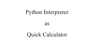 Using Python Interpreter as Calculator