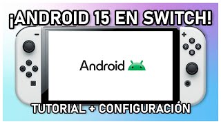 Cómo INSTALAR ANDROID 15 en NINTENDO SWITCH | Guía COMPLETA + La MEJOR CONFIGURACIÓN