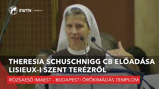 Theresia Schuschnigg CB előadása Lisieux-i Szent Terézről - Rózsaeső imaest - 2023.10.08.