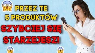 5 PRODUKTÓW KTÓRE PRZYSPIESZJĄ STARZENIE! JAK SPOWOLNIĆ STARZENIE SIĘ SKÓRY I POWSTAWANIE ZMARSZCZEK