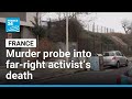 France opens murder probe into killing of far-right activist • FRANCE 24 English