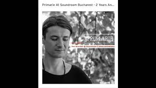 Primarie At Soundroom Bucharest   2 Years Anniversary 09 12 2017 live recorded