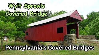 Wyit  Sprowls Covered Bridge ~ Pennsylvania's Covered Bridges