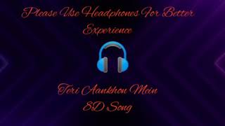 Teri Aankhon Mein 8D Audio