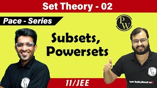 Set Theory - 02 | Subsets| Power Sets | Class 11 | CBSE | NCERT | JEE | PACE SERIES