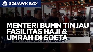 Menteri BUMN Tinjau Fasilitas Haji dan Umrah di Bandara Soekarno-Hatta