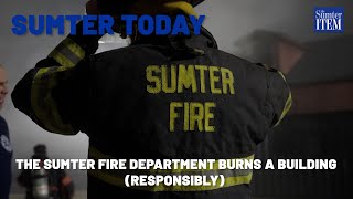 Sumter Today: The Sumter Fire Department Burns a Building (responsibly)