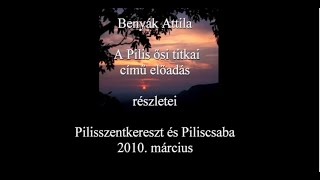 A Pilis ősi titkai Előadás - 2010