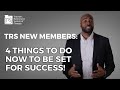 TRS New Members: 4 Things to do NOW to be set for success!