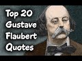 Top 20 Gustave Flaubert Quotes (Author of Madame Bovary)