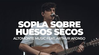 Sopla Sobre Huesos Secos (En Vivo) - Altomonte feat. Arthur Afonso