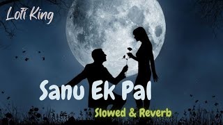 Sanu Ek Pal Chain na aave slowed and Reverb Lofi song edited by lofi king #song
