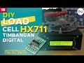 TUTORIAL MEMBUAT TIMBANGAN DIGITAL MENGGUNAKAN ARDUINO DAN LOAD CELL HX711 WEIGH SENSOR BERAT