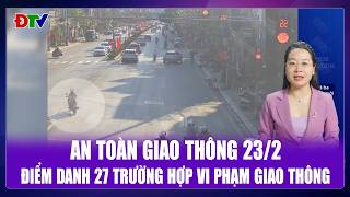 HOT: Điểm danh 27 trường hợp vi phạm giao thông | An toàn giao thông 23-2-2026 | Điện Biên TV
