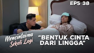 So Sweet Lingga Merawat Dan Menjaga Arini - MENCINTAIMU SEKALI LAGI | Eps 38 Part 1