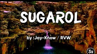 SUGAROL / By :Jay-Know / RVW / music video with lyrics