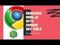Debug NodeJS inside Chrome Dev Tools