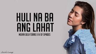 Moira Dela Torre, IV of Spades - Huli Na Ba Ang Lahat (Lyrics)