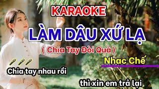 Karaoke Làm Dâu Xứ Lạ - Nhạc chế | Chia tay đòi quà | Chia tay nhau rồi thì xin em trả lại