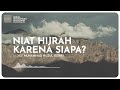 026. NIAT HIJRAH KARENA SIAPA? (1 menitan)