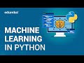 Machine Learning In Python | Python Machine Learning Tutorial | Deep Learning Python | Edureka