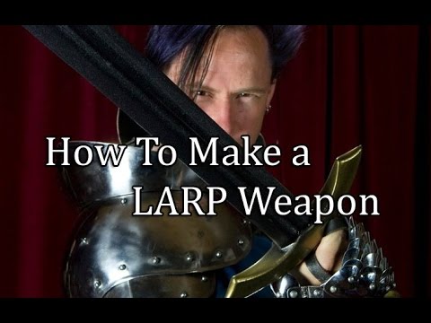 How to Make a LARP Weapon (PART 1) How to Make a LARP Weapon (PART 1)