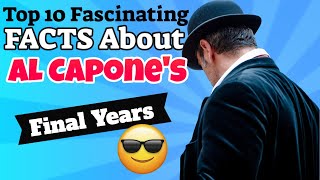 Fascinating Facts About Al Capone's Final Years (Al Capone Cause Of Death)