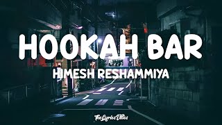Hookah Bar (Lyrics) - Himesh Reshammiya | Lofi Song | Khiladi 786