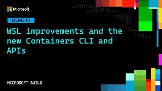 WSL improvements and the new Containers CLI and APIs | DEM346
