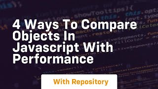 4 ways to compare objects in javascript with performance