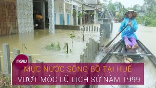 Thừa Thiên - Huế: Mực nước vượt mốc lũ lịch sử năm 1999, đường hóa sông | VTC Now