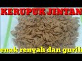 KERUPUK JINTAN RENYAH DAN GURIH || KERUPUK JINTAN ENAK