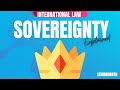 Sovereignty of states International Law  explained