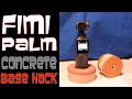 Fimi Palm Concrete Base Hack