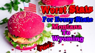 Worst Stats For Every State. Montana To Wyoming. Part2