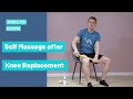 Best Self Massage Techniques for After Knee Replacement