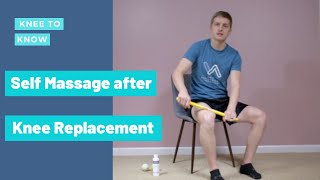 Best Self Massage Techniques for After Knee Replacement