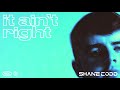 Shane Codd - It Ain't Right (Official Audio)