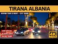 TIRANA, ALBANIA - DRIVING  TOUR AT NIGHT - CITY SOUND - SEPTEMBER 2024 [4K]