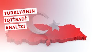 Türkiyə iqtisadiyyatı nə dərəcədə güclüdür? || Türkiyənin iqtisadi analizi