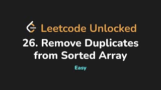 26. Remove Duplicates from Sorted Array | Leetcode Unlocked - Python