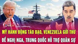 Thời sự quốc tế: Mỹ hành động táo bạo, Venezuela gửi thư đề nghị Nga, Trung Quốc hỗ trợ quân sự