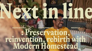 Next in Line: Preservation, Reinvention, and Rebirth with Modern Homestead