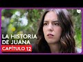 La Historia de Juana | Capítulo 12 - Resumen