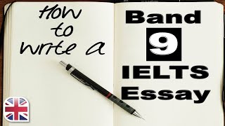 How to Write a Band 9 IELTS Essay - IELTS Writing Lesson